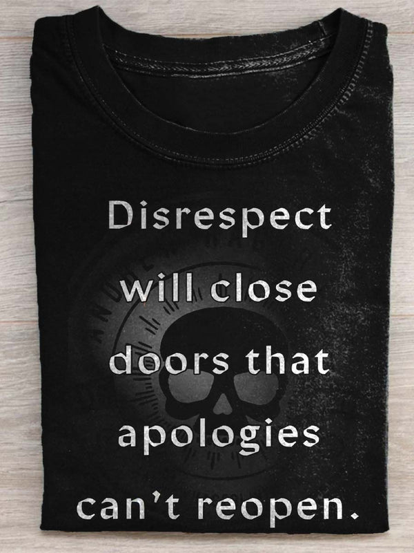 Disrespect Will Close Doors That Apologizes Can‘t ReopenT-shirt