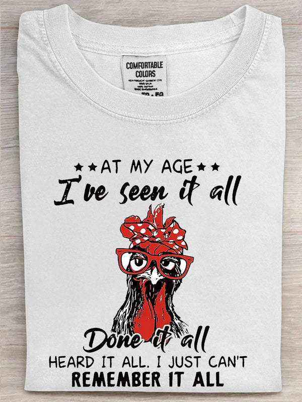 At My Age I've Seen Heard Done It All Heard It All Printed Unisex Oversized T-shirt