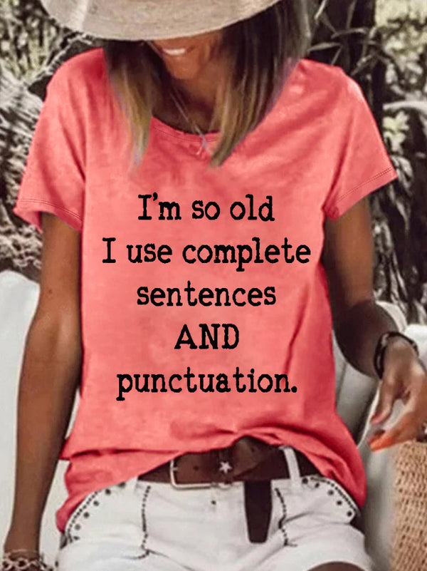 I'm So Old I Use Complete Sentences Printed Crew Neck Women's T-shirt